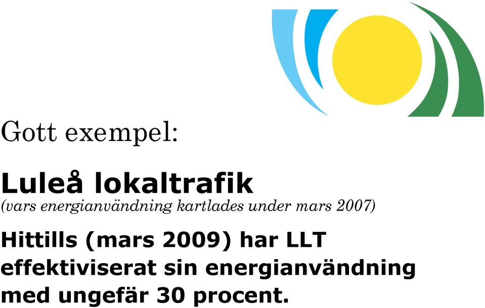 2007) Hittills (mars 2009) har LLT