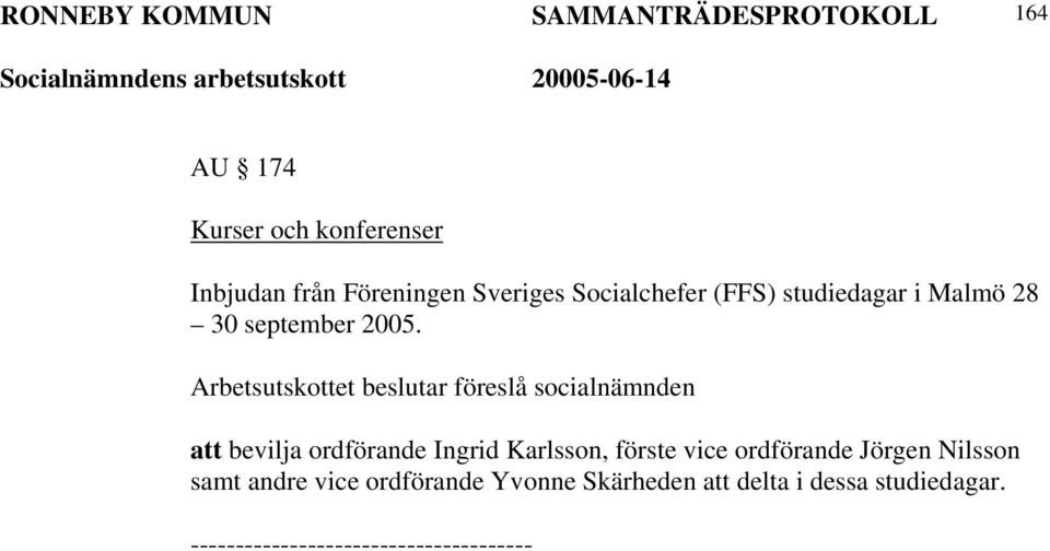 Arbetsutskottet beslutar föreslå socialnämnden att bevilja ordförande Ingrid Karlsson, förste vice