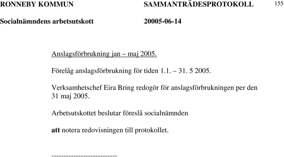 Verksamhetschef Eira Bring redogör för anslagsförbrukningen per den 31 maj 2005.