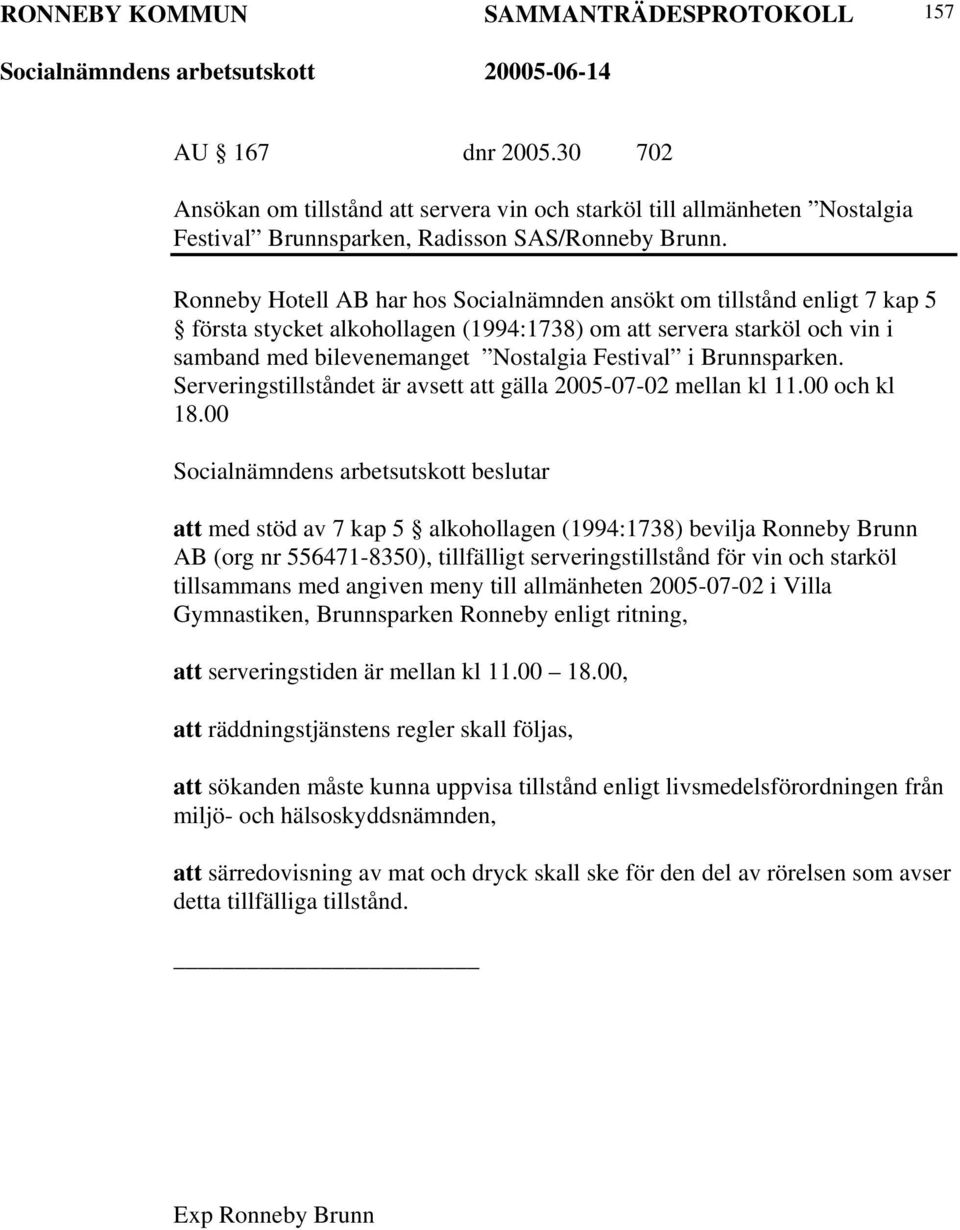 Brunnsparken. Serveringstillståndet är avsett att gälla 2005-07-02 mellan kl 11.00 och kl 18.