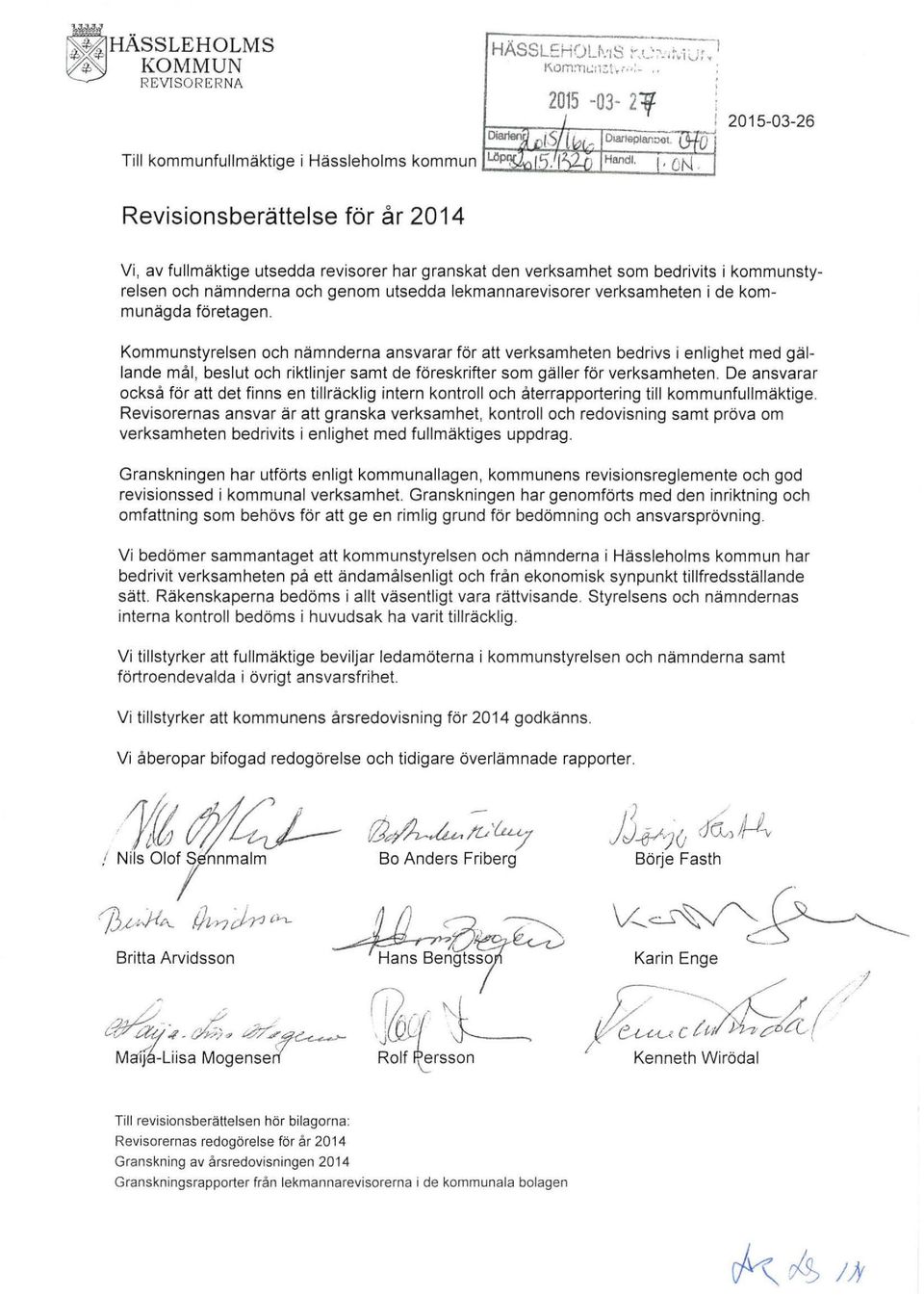 De anvarar ockå för att det finn en tillräcklig intern kontroll och återrapportering till fullmäktige.
