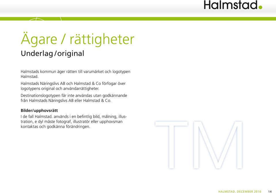 destinationslogotypen får inte användas utan godkännande från Halmstads Näringslivs AB eller Halmstad & Co.