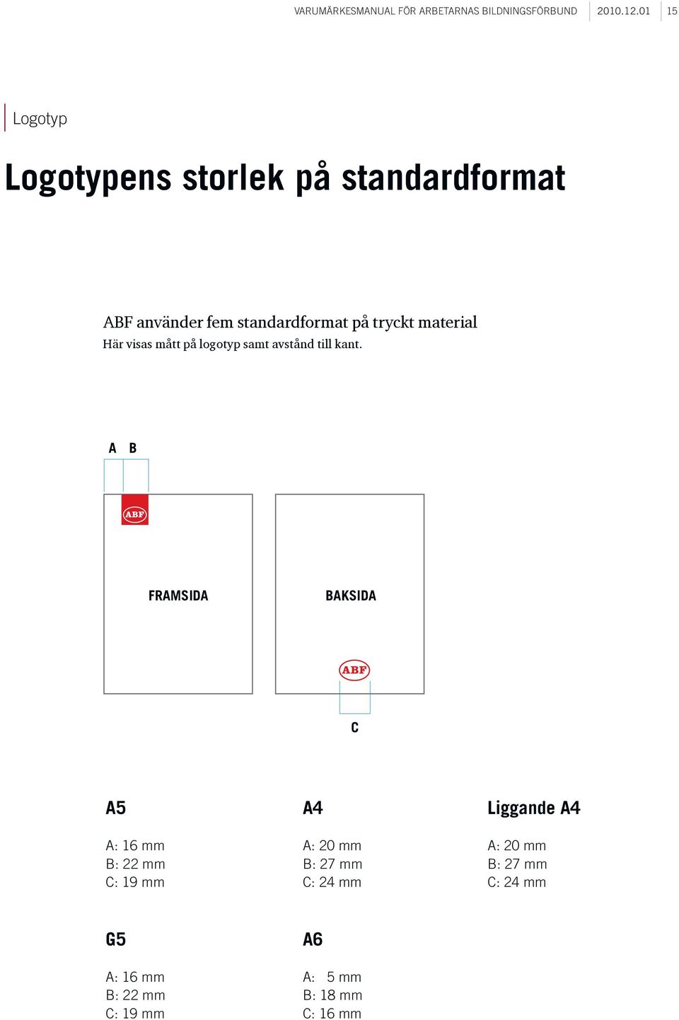 visas mått på logotyp samt avstånd till kant.