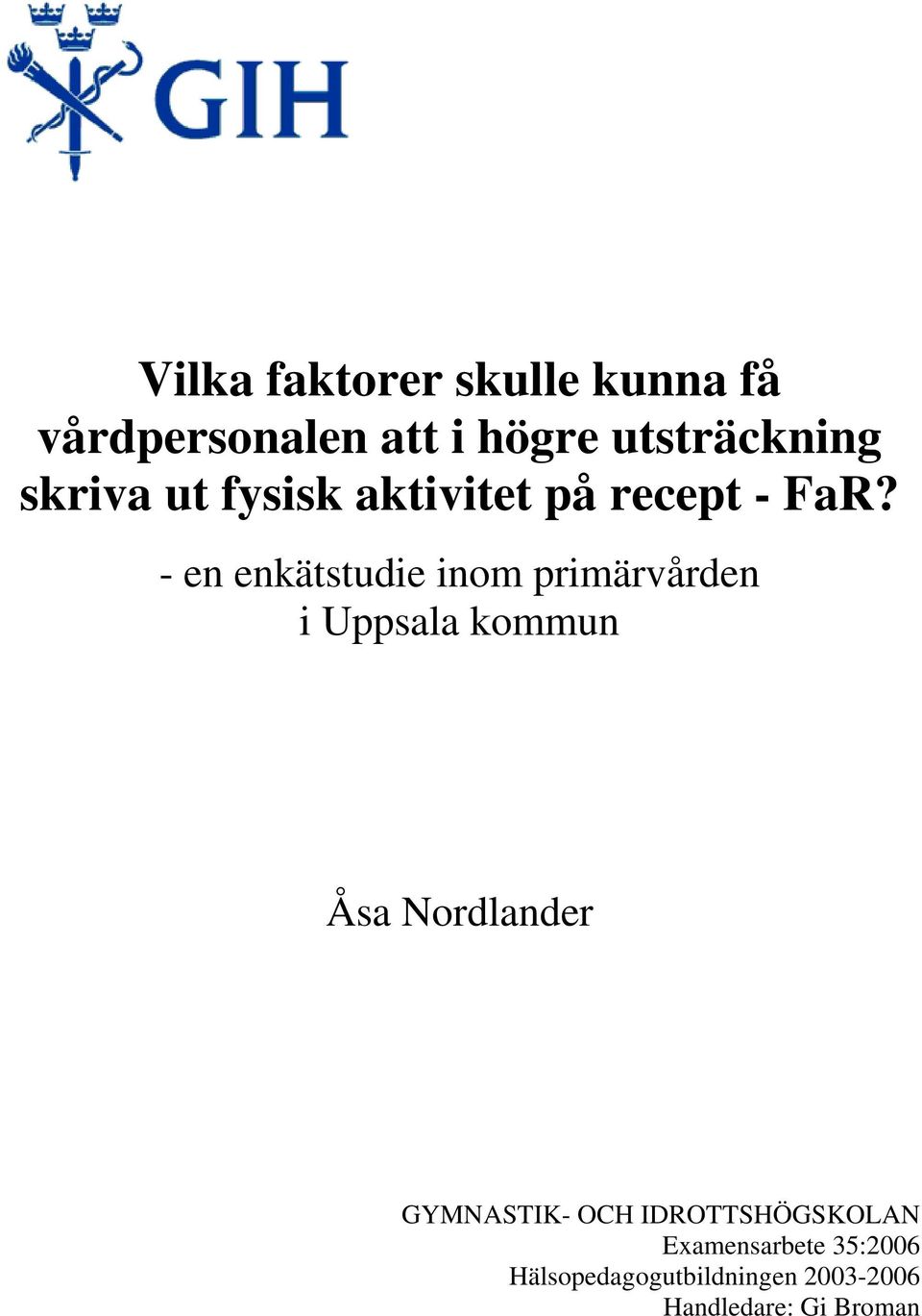 - en enkätstudie inom primärvården i Uppsala kommun Åsa Nordlander