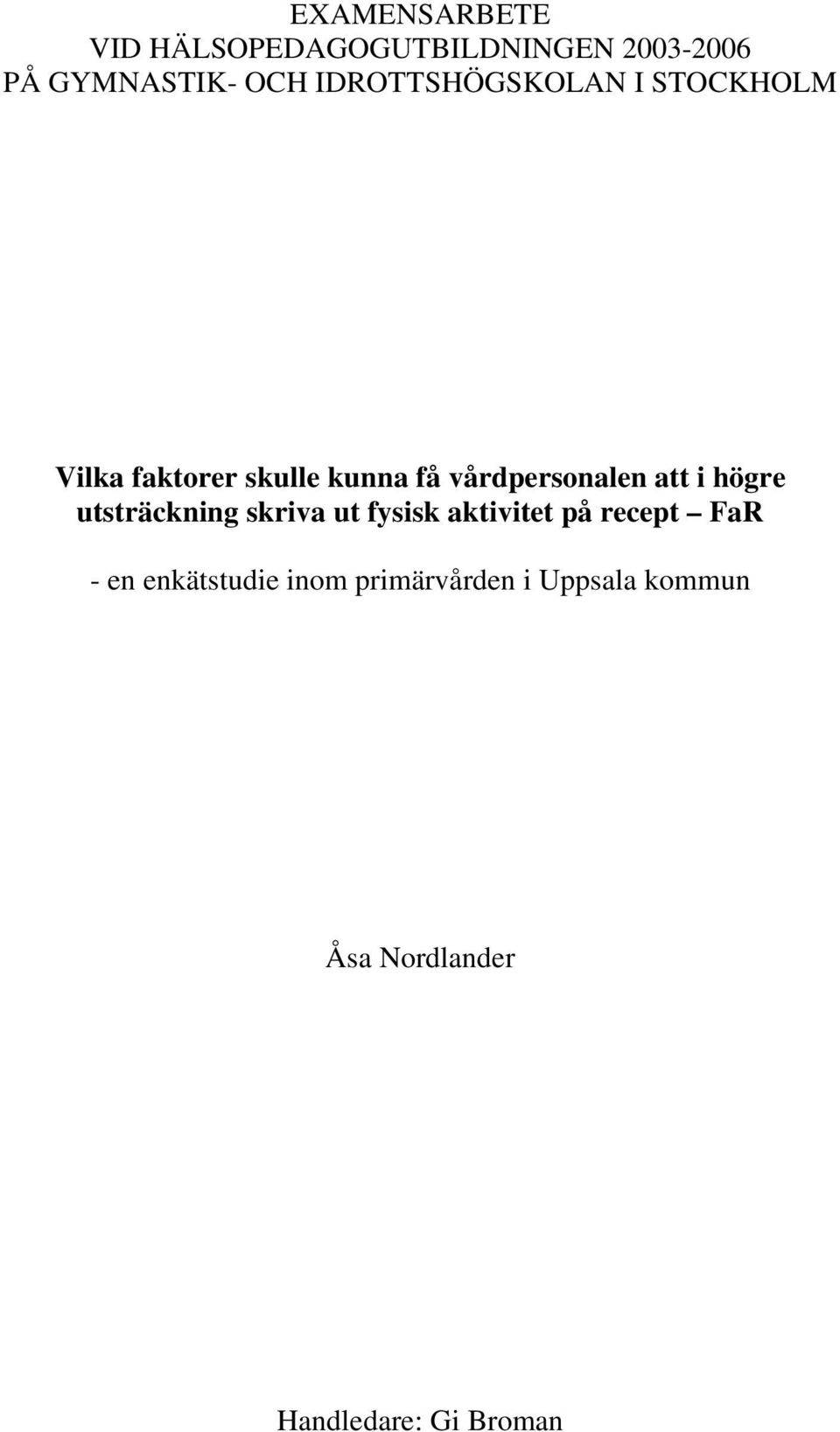 att i högre utsträckning skriva ut fysisk aktivitet på recept FaR - en
