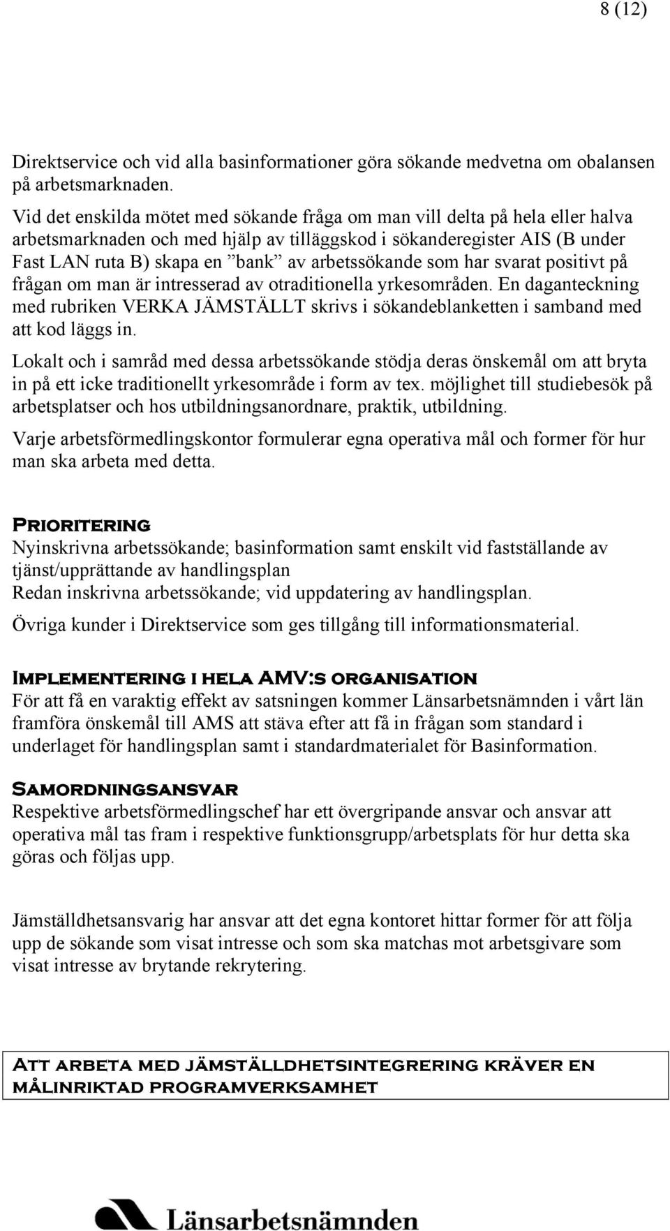 arbetssökande som har svarat positivt på frågan om man är intresserad av otraditionella yrkesområden.