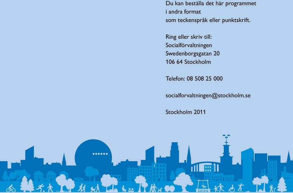Ring eller skriv till: Socialförvaltningen