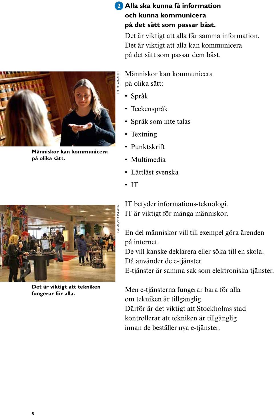 Det är viktigt att alla kan kommunicera på det sätt som passar dem bäst.