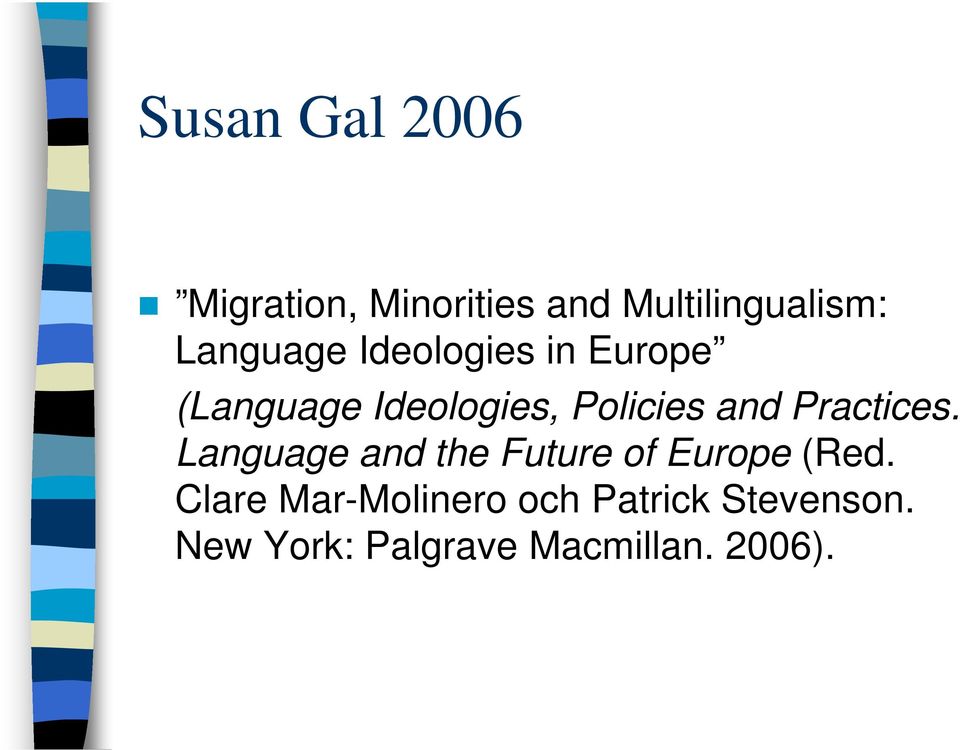 and Practices. Language and the Future of Europe (Red.