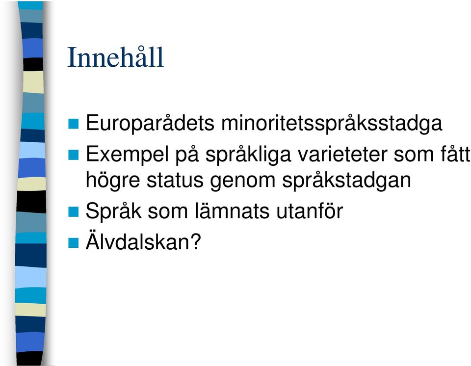 språkliga varieteter som fått högre