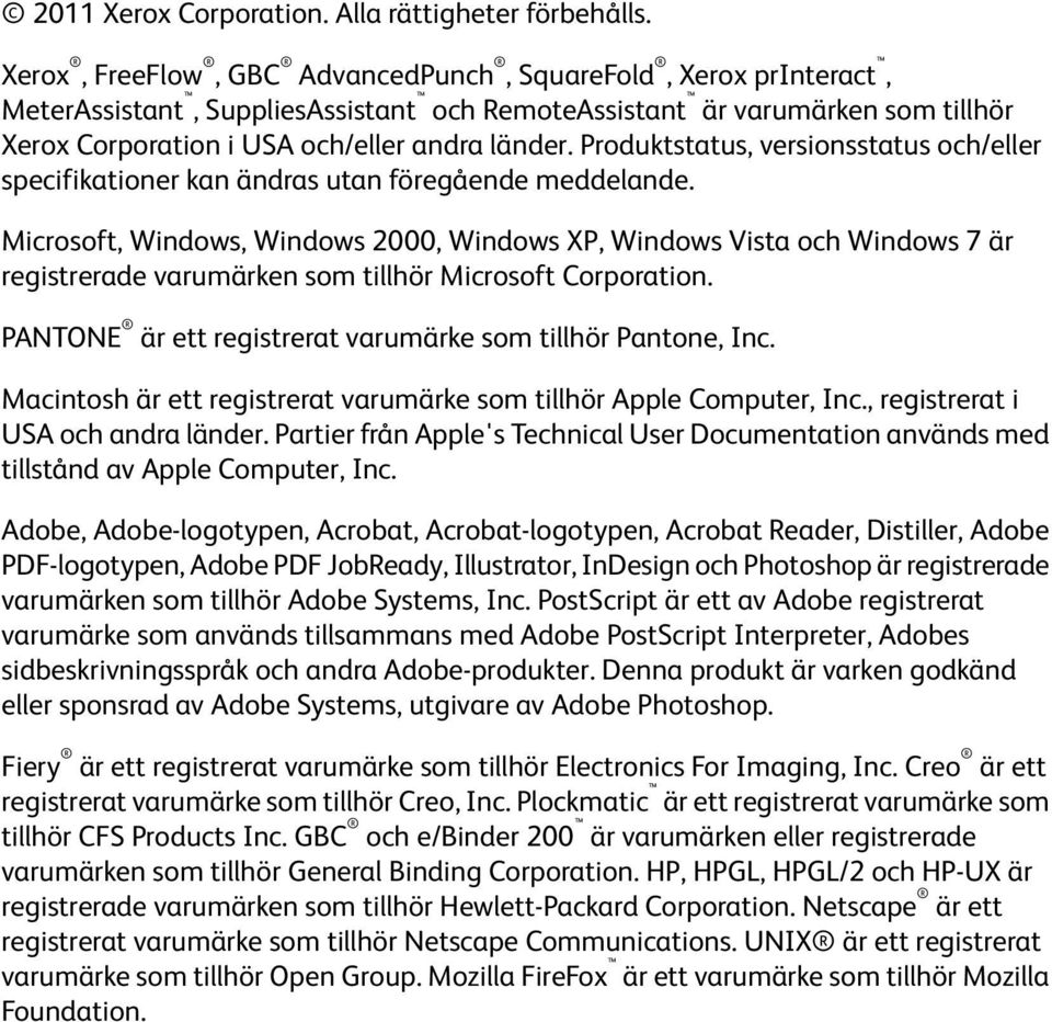 Produktstatus, versionsstatus och/eller specifikationer kan ändras utan föregående meddelande.