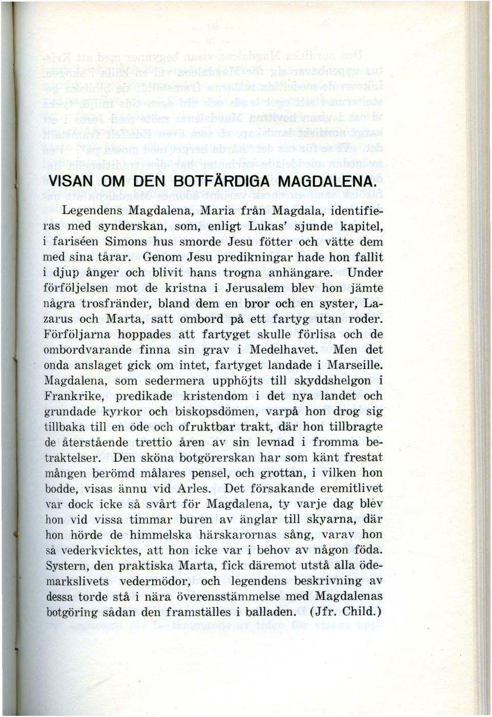 Genom Jesu predikningar hade hon fallit i djup ånger och blivit hans trogna anhängare.