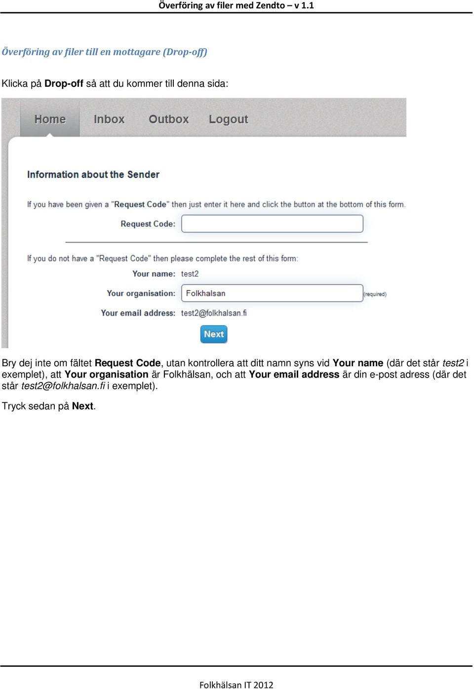 name (där det står test2 i exemplet), att Your organisation är Folkhälsan, och att Your email