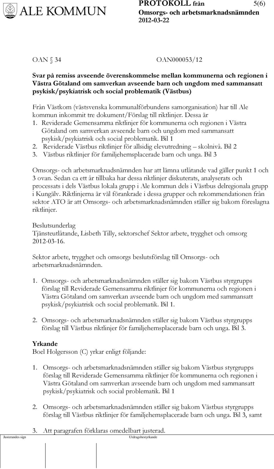 Reviderade Gemensamma riktlinjer för kommunerna och regionen i Västra Götaland om samverkan avseende barn och ungdom med sammansatt psykisk/psykiatrisk och social problematik. Bil 1 2.