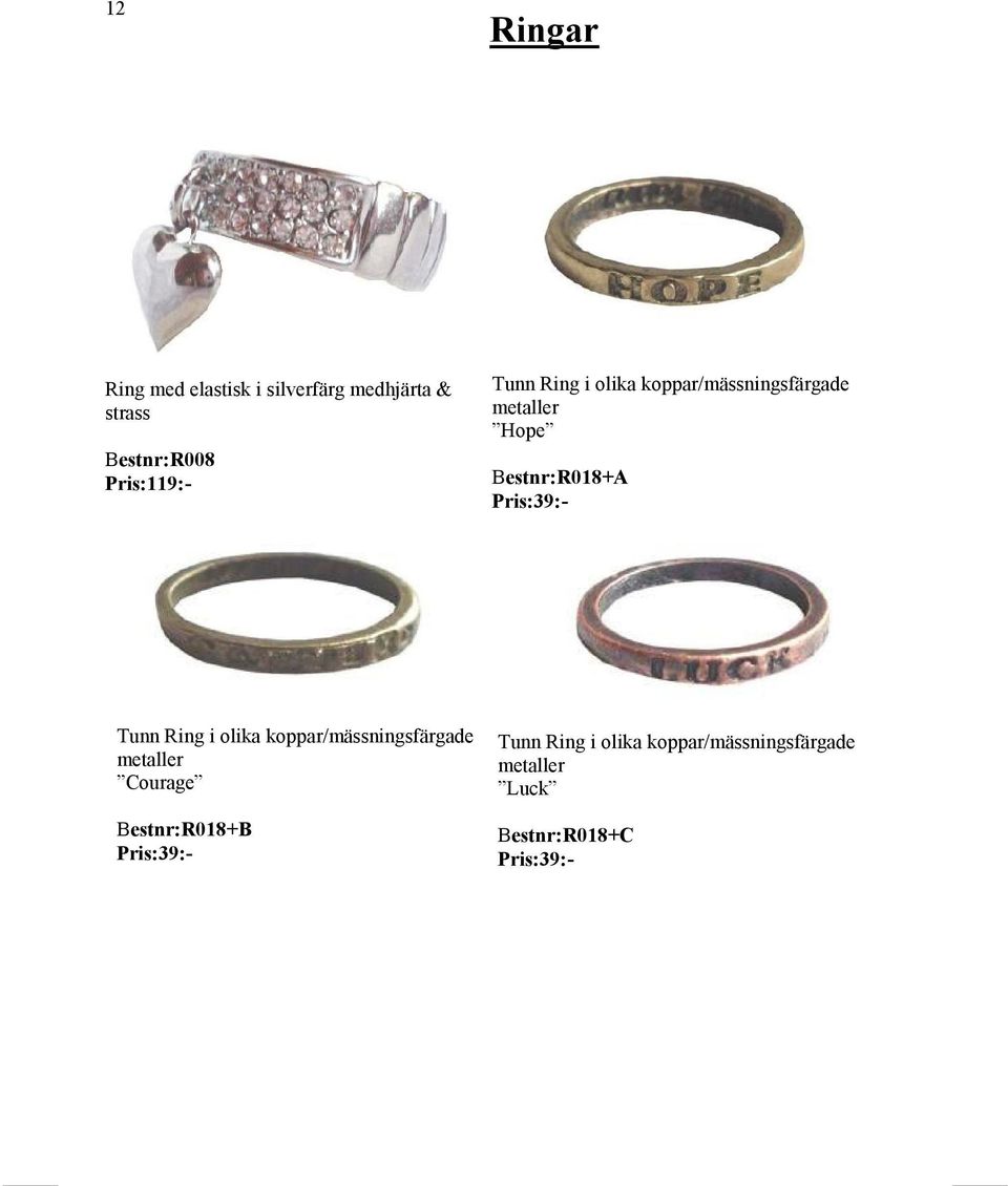 Pris:39:- Tunn Ring i olika koppar/mässningsfärgade metaller Courage Tunn Ring i