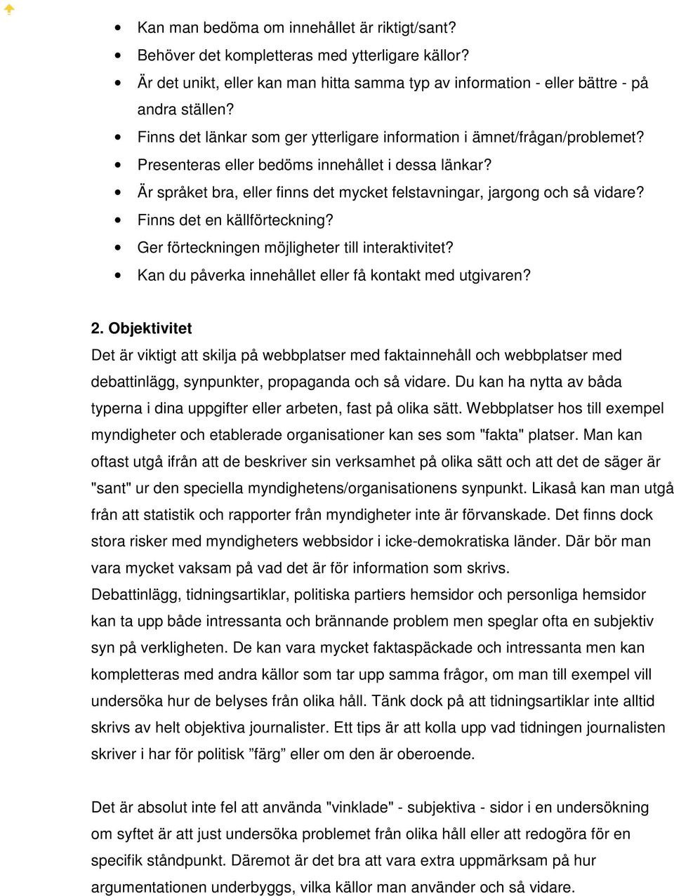 Är språket bra, eller finns det mycket felstavningar, jargong och så vidare? Finns det en källförteckning? Ger förteckningen möjligheter till interaktivitet?