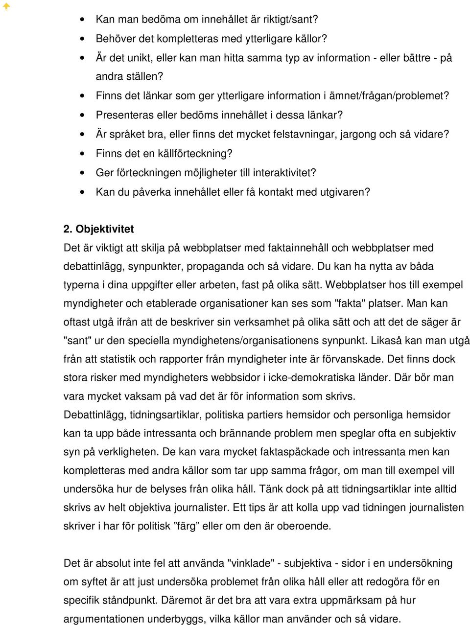 Är språket bra, eller finns det mycket felstavningar, jargong och så vidare? Finns det en källförteckning? Ger förteckningen möjligheter till interaktivitet?