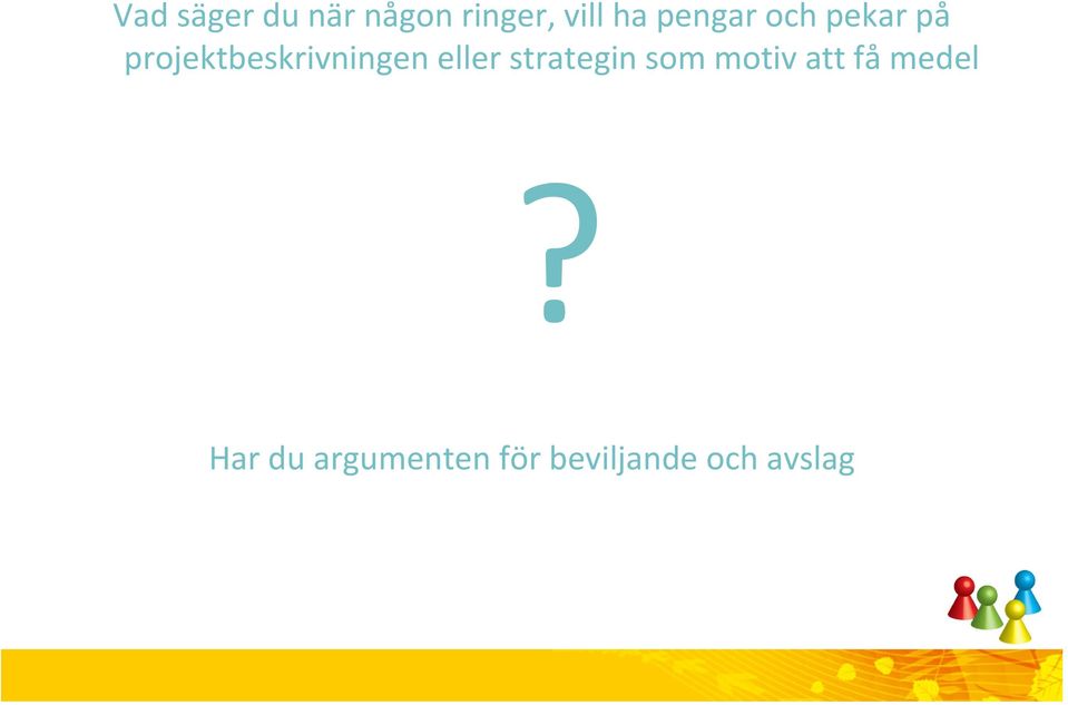 eller strategin som motiv att få medel