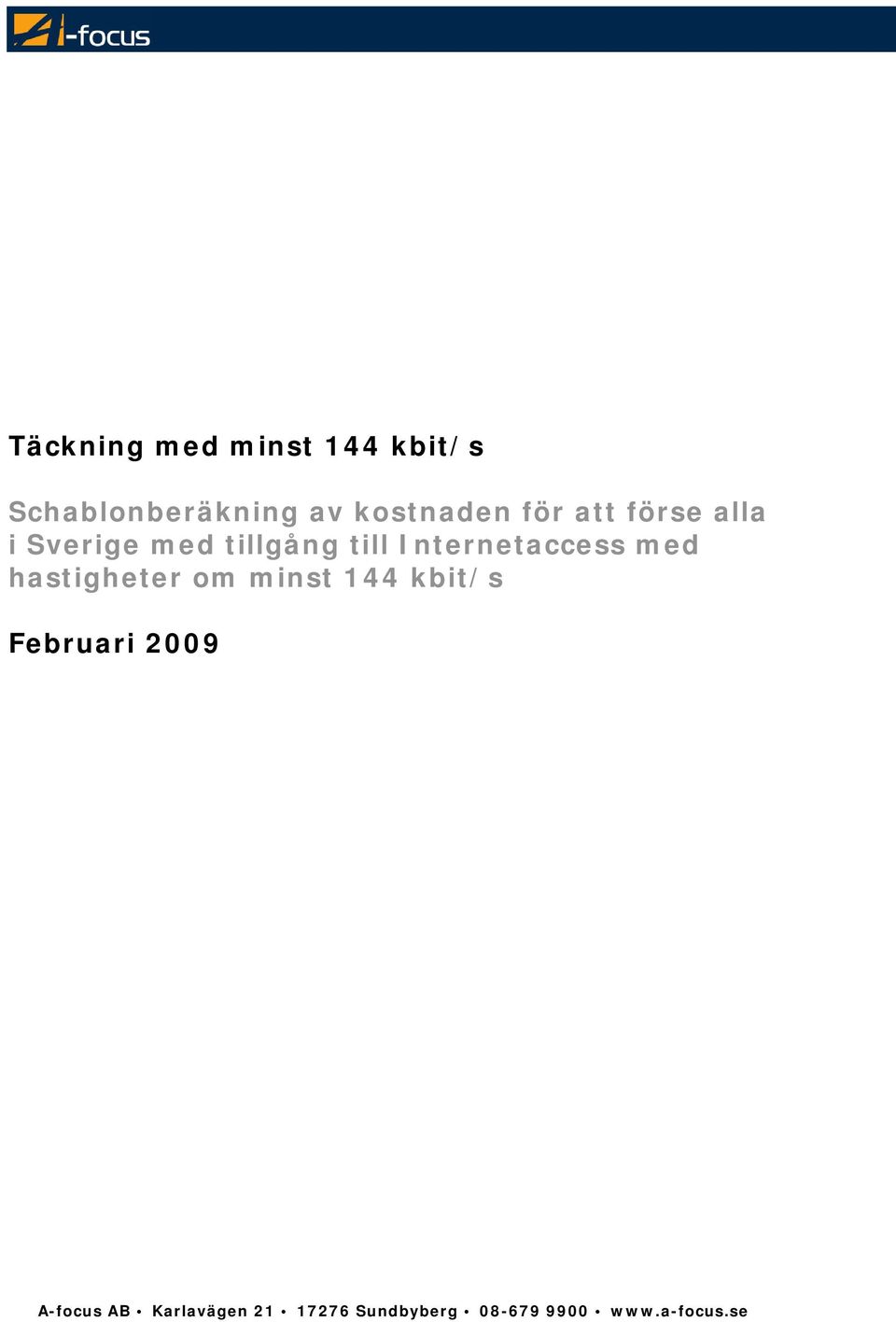 Internetaccess med hastigheter om minst 144 kbit/s Februari