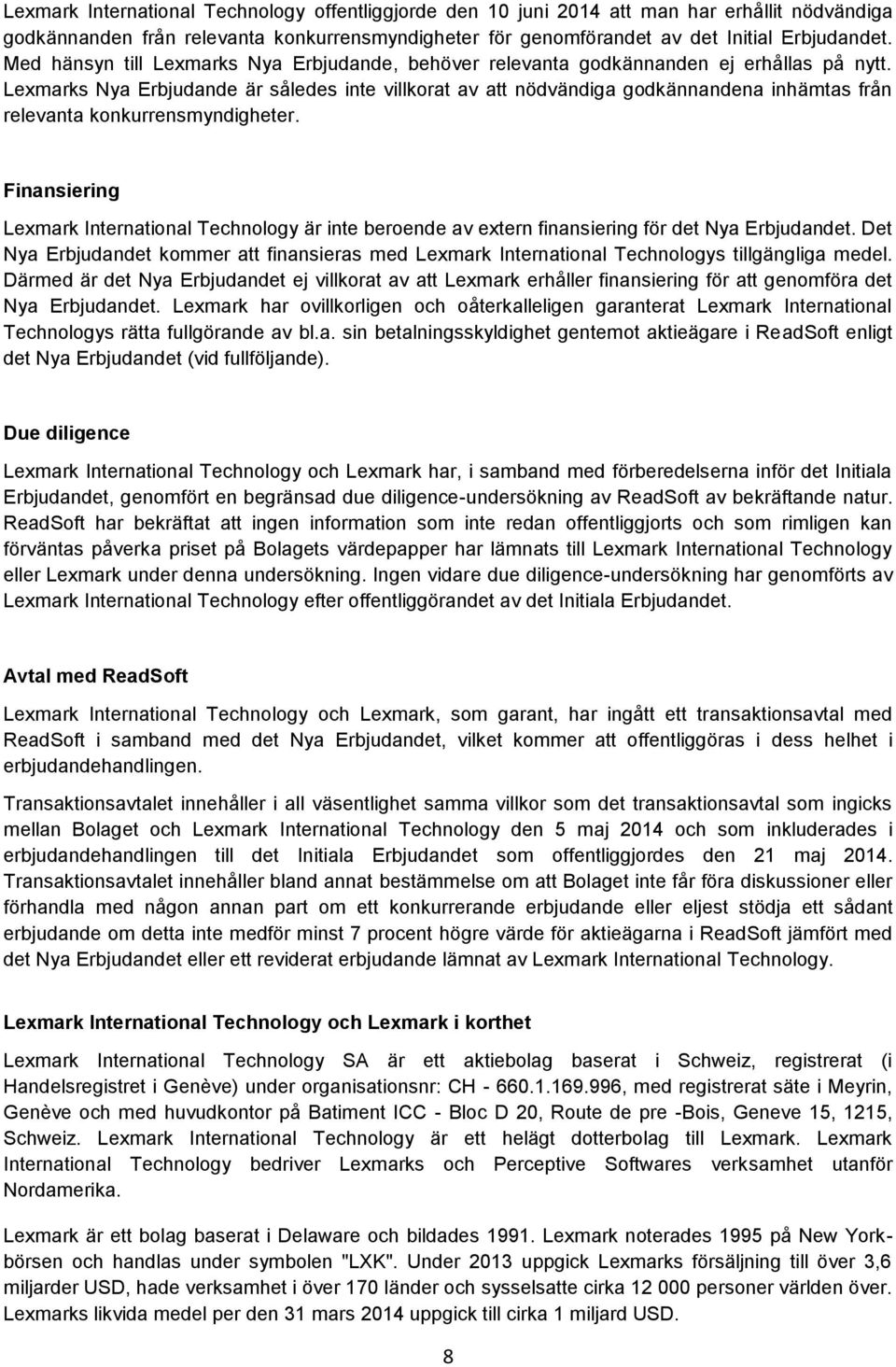 Lexmarks Nya Erbjudande är således inte villkorat av att nödvändiga godkännandena inhämtas från relevanta konkurrensmyndigheter.