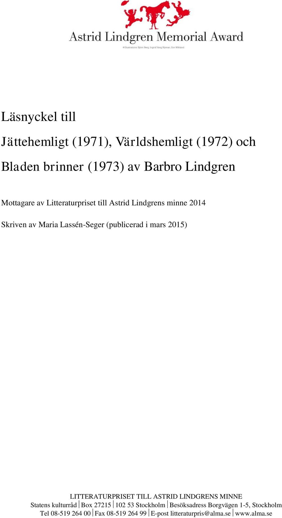 mars 2015) LITTERATURPRISET TILL ASTRID LINDGRENS MINNE Statens kulturråd Box 27215 102 53 Stockholm