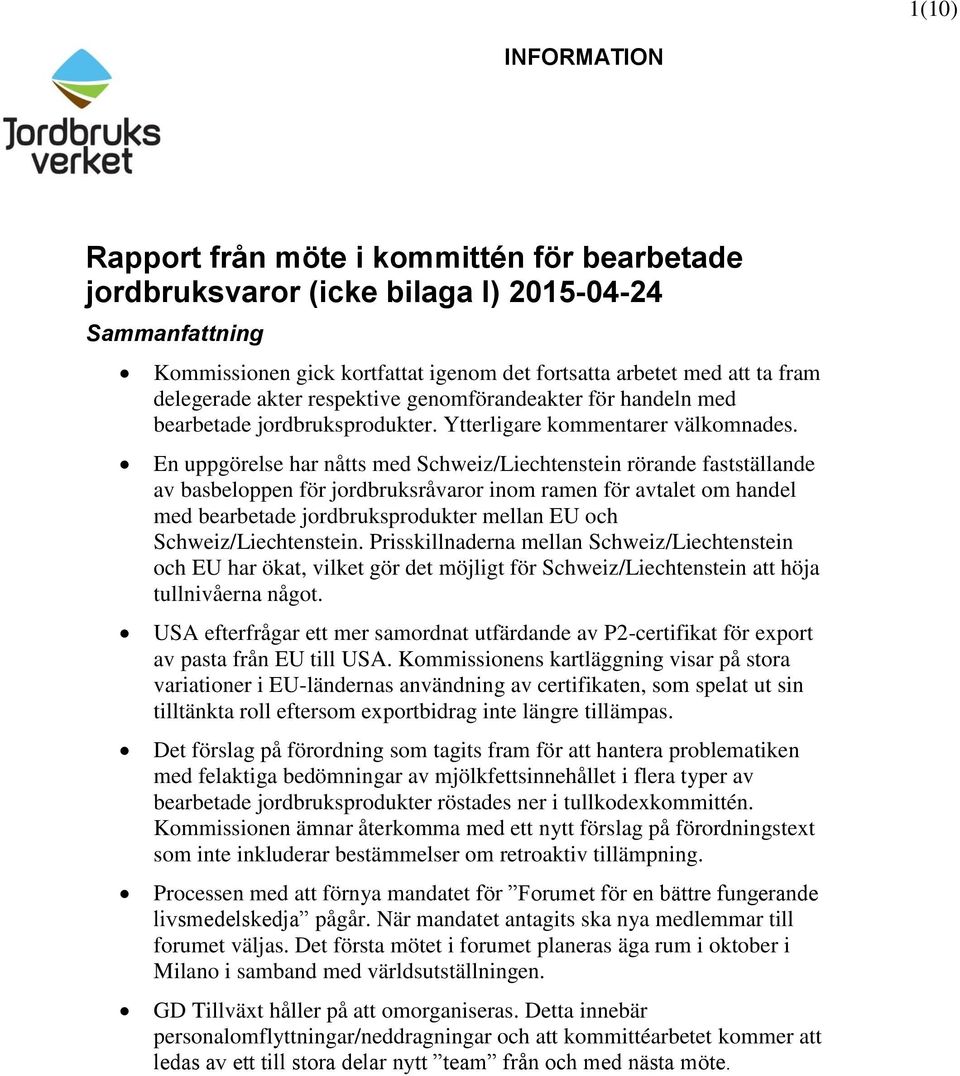 En uppgörelse har nåtts med Schweiz/Liechtenstein rörande fastställande av basbeloppen för jordbruksråvaror inom ramen för avtalet om handel med bearbetade jordbruksprodukter mellan EU och
