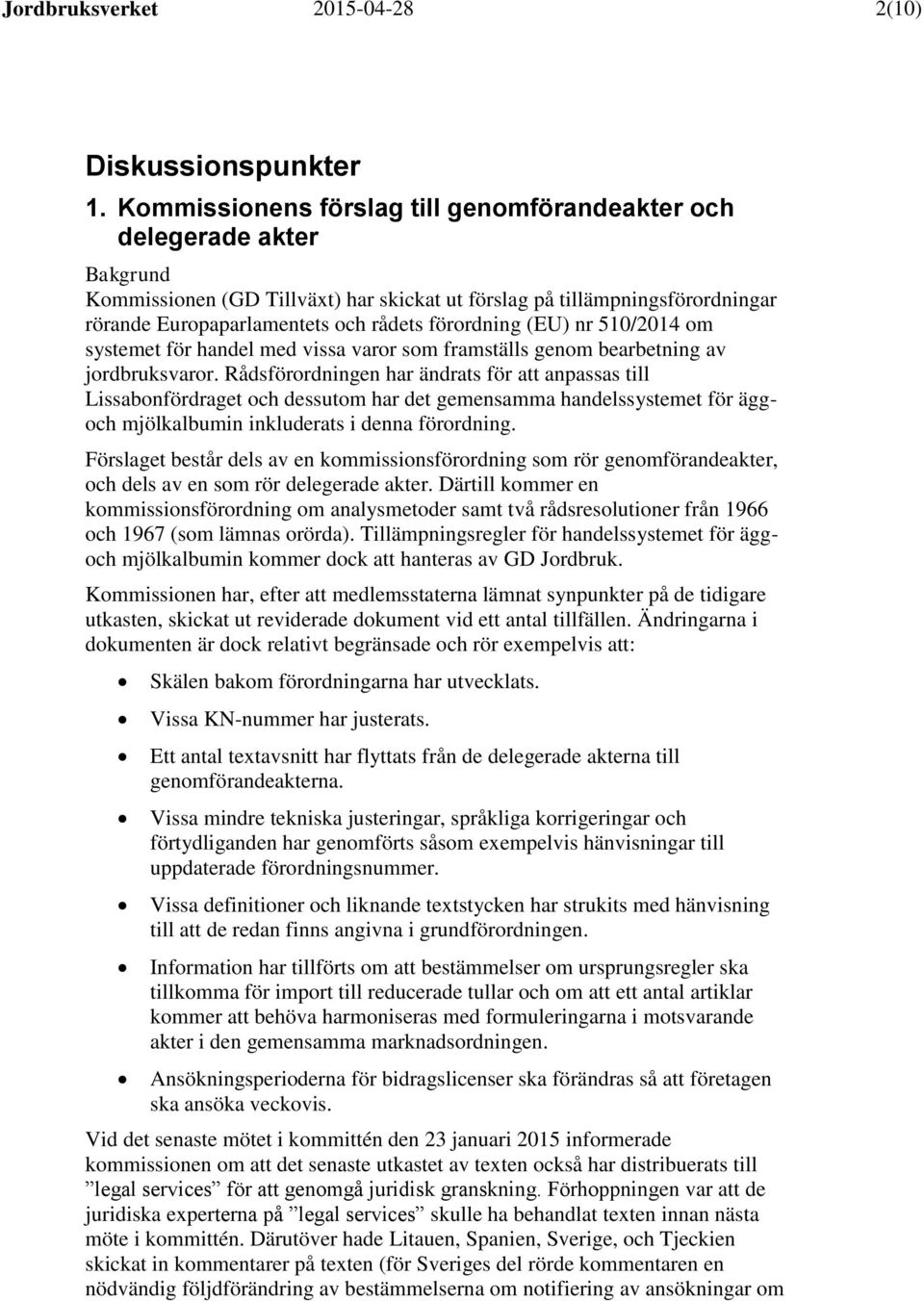 nr 510/2014 om systemet för handel med vissa varor som framställs genom bearbetning av jordbruksvaror.