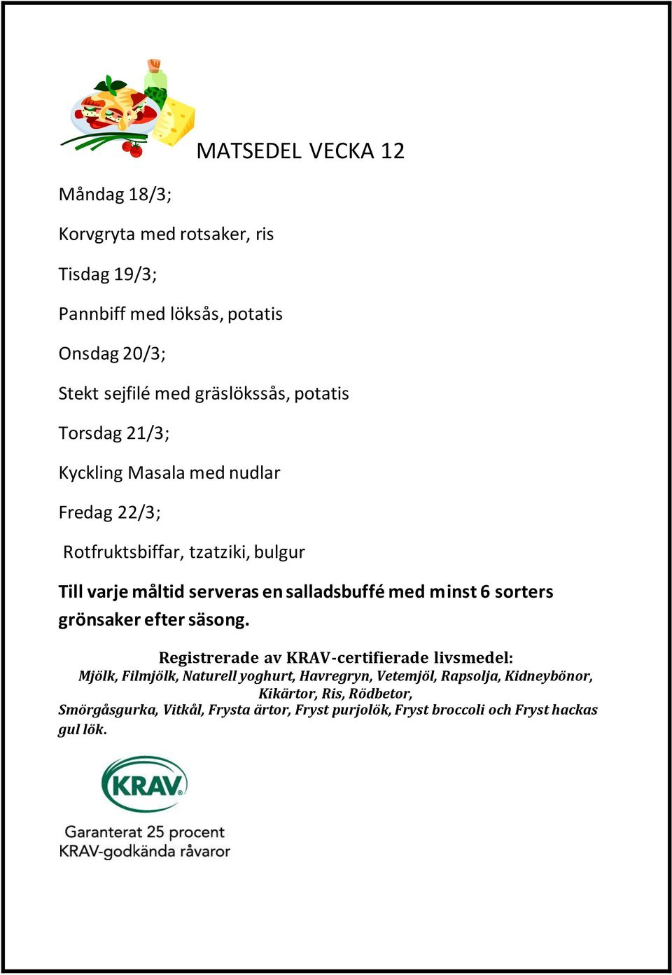 Stekt sejfilé med gräslökssås, potatis Torsdag 21/3;