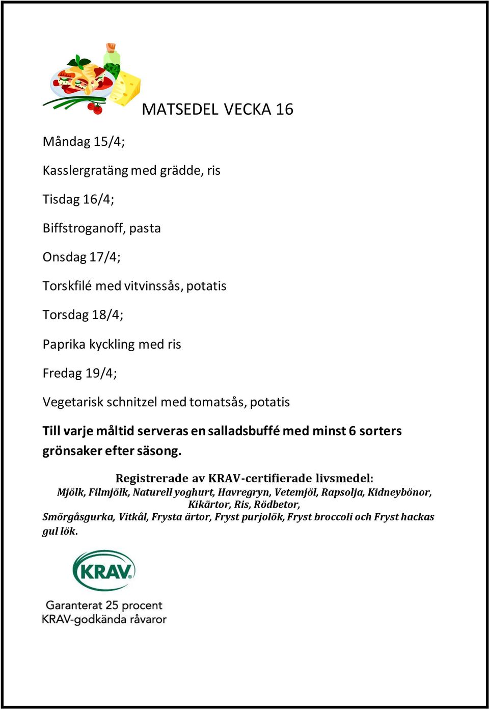 Torskfilé med vitvinssås, potatis Torsdag 18/4; Paprika