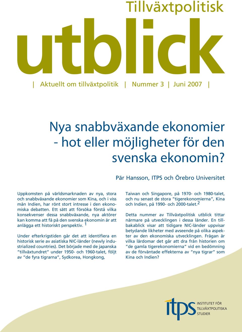 Ett sätt att försöka förstå vilka konsekvenser dessa snabbväxande, nya aktörer kan komma att få på den svenska ekonomin är att anlägga ett historiskt perspektiv.