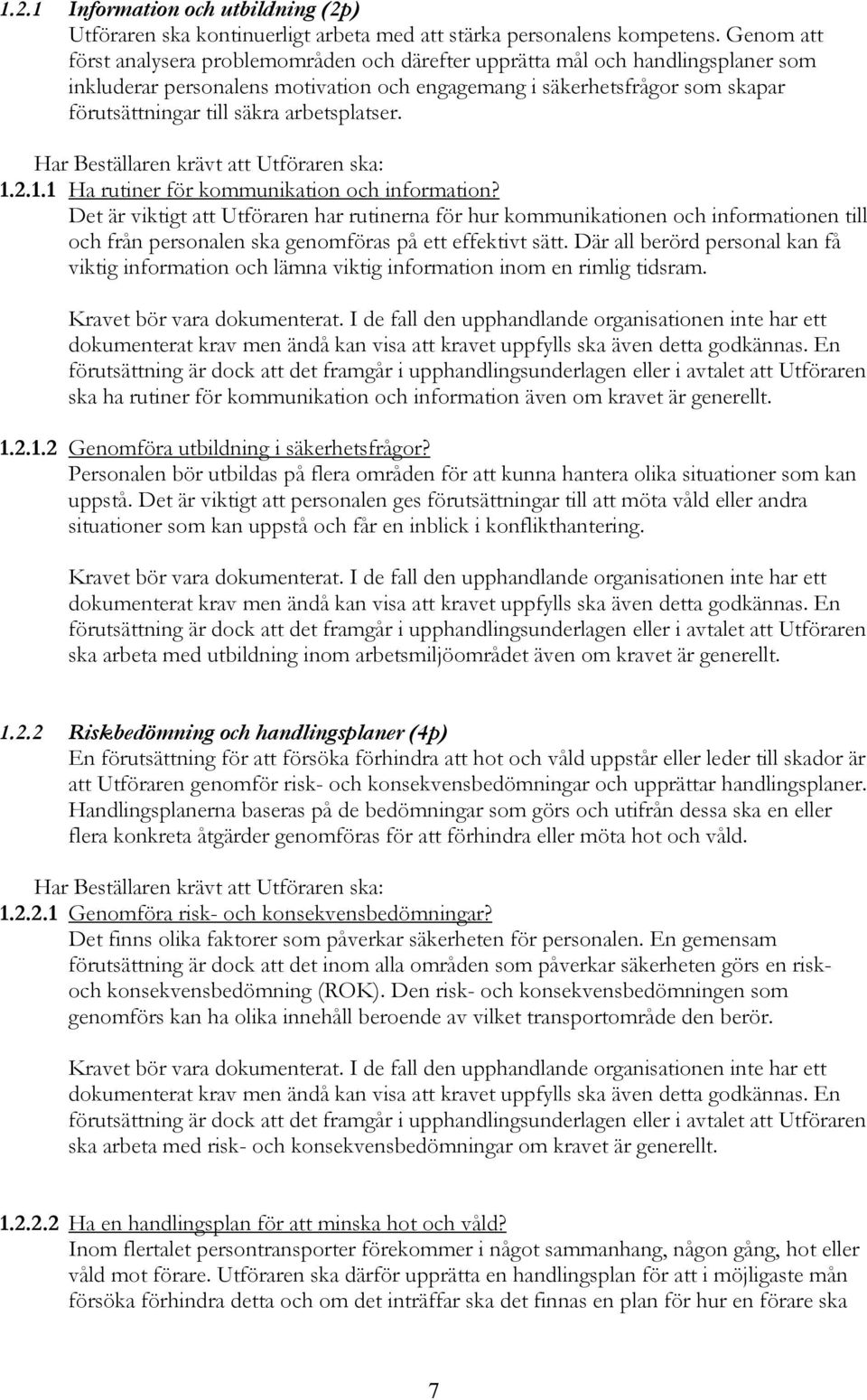 arbetsplatser. 1.2.1.1 Ha rutiner för kommunikation och information?
