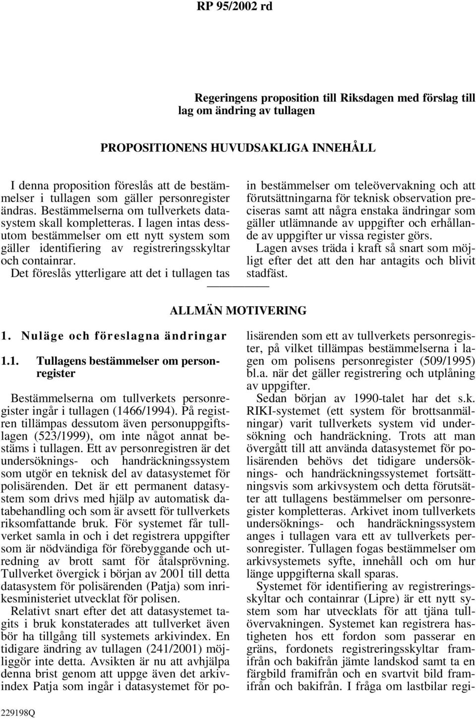 I lagen intas dessutom bestämmelser om ett nytt system som gäller identifiering av registreringsskyltar och containrar.