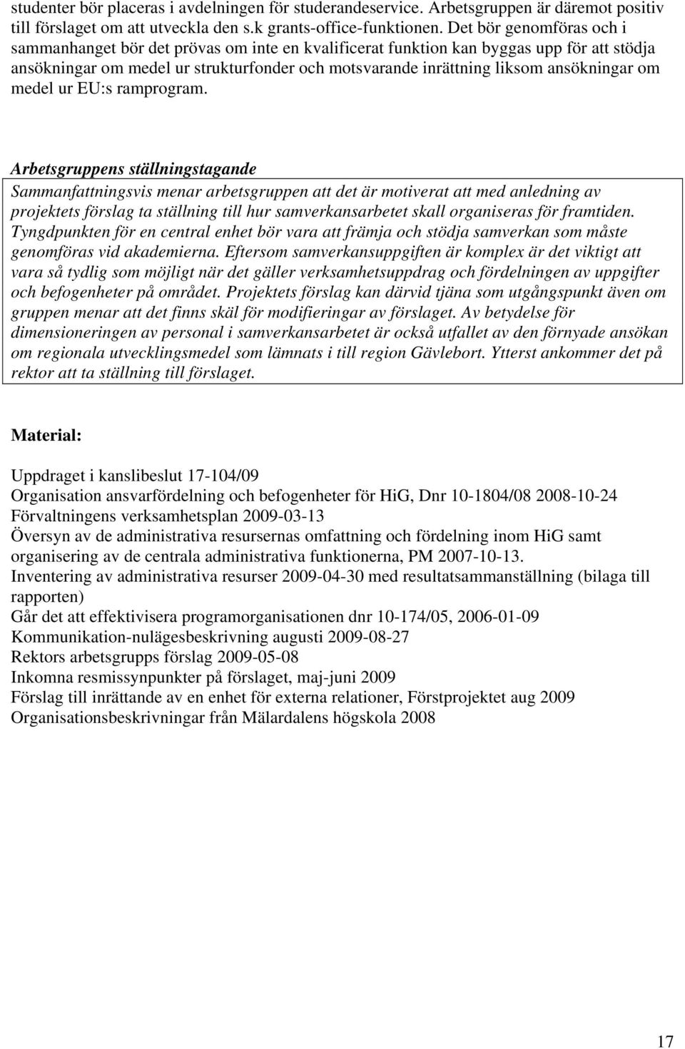 ansökningar om medel ur EU:s ramprogram.
