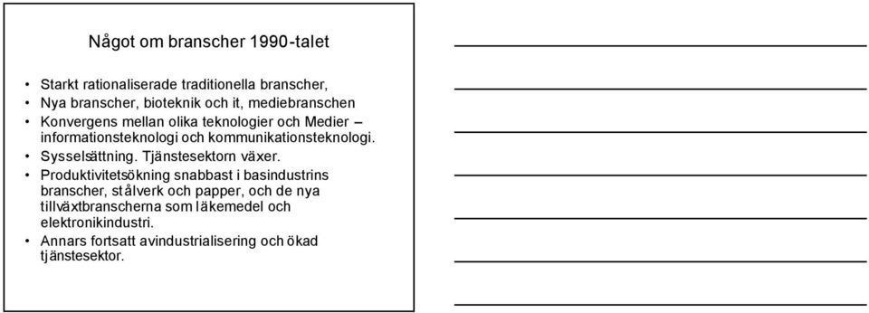 Sysselsättning. Tjänstesektorn växer.