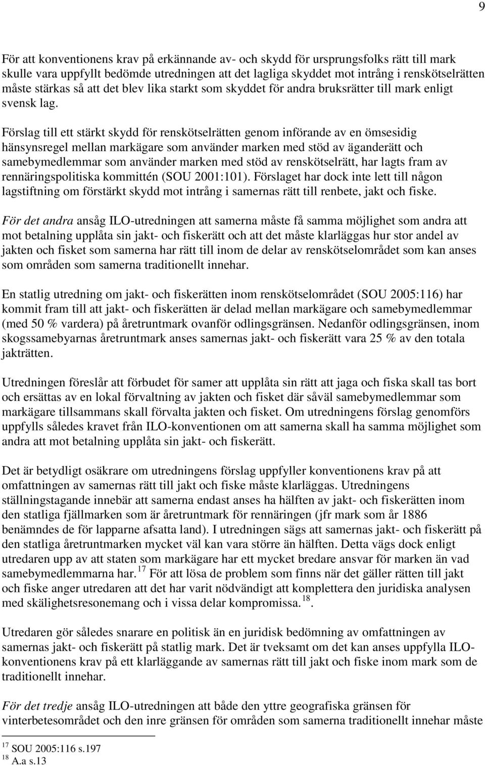 Förslag till ett stärkt skydd för renskötselrätten genom införande av en ömsesidig hänsynsregel mellan markägare som använder marken med stöd av äganderätt och samebymedlemmar som använder marken med