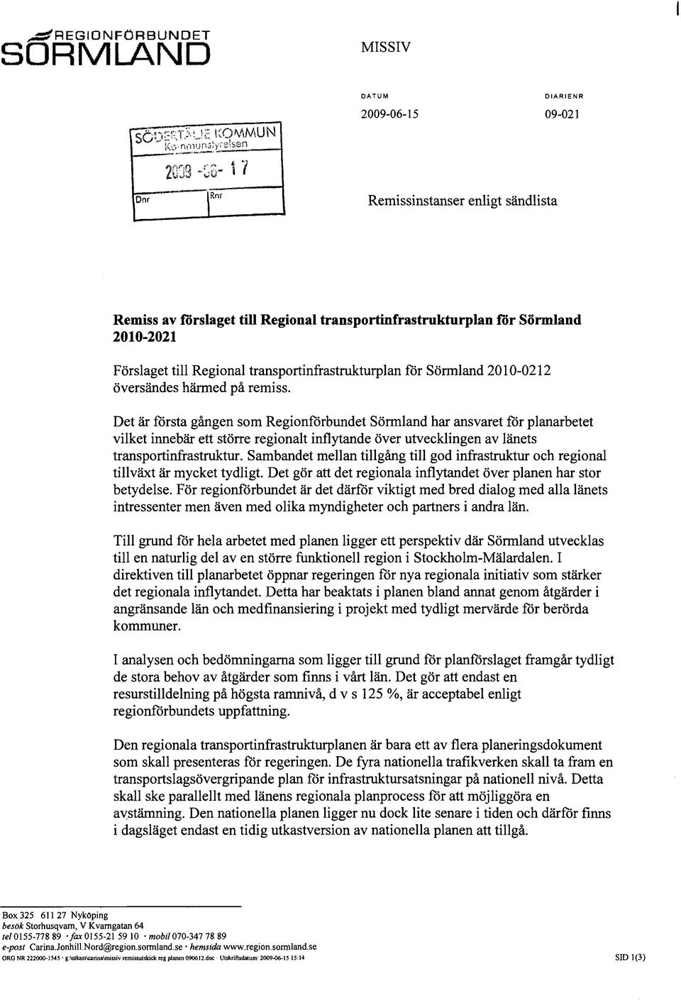 Det är första gången som Regionförbundet Sönnland har ansvaret för planarbetet vilket innebär ett större regionalt inflytande över utvecklingen av länets transportinfrastruktur.