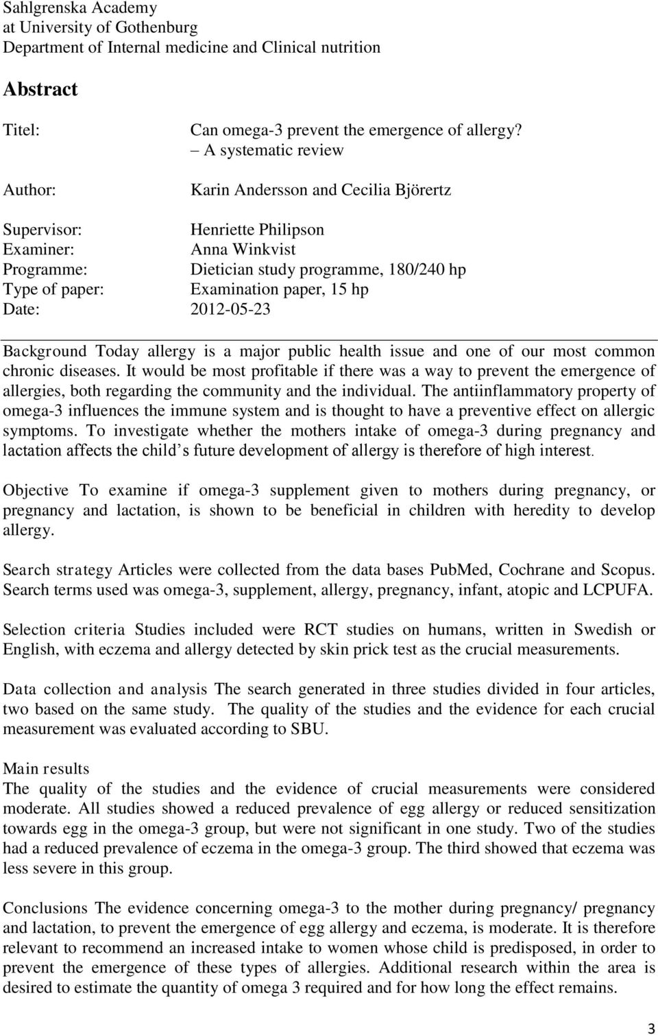 hp Date: 2012-05-23 Background Today allergy is a major public health issue and one of our most common chronic diseases.