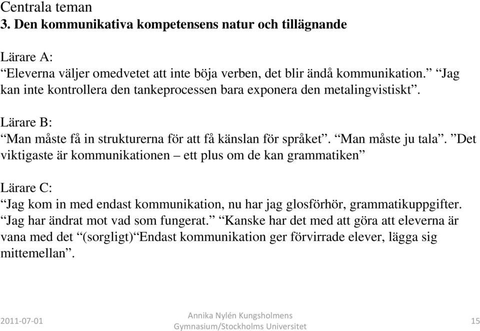 Man måste ju tala.