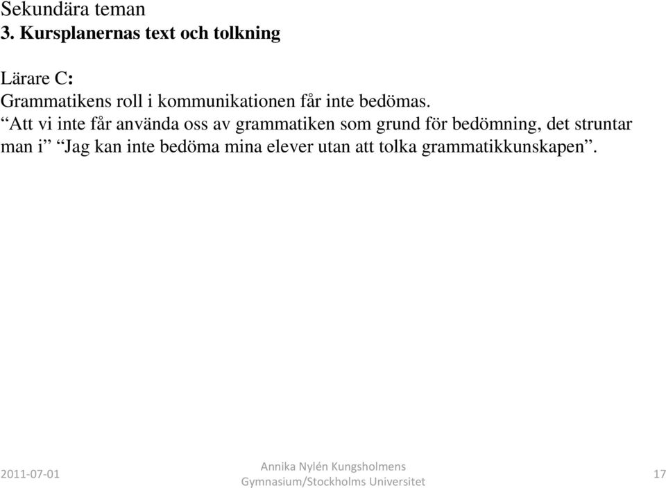 kommunikationen får inte bedömas.