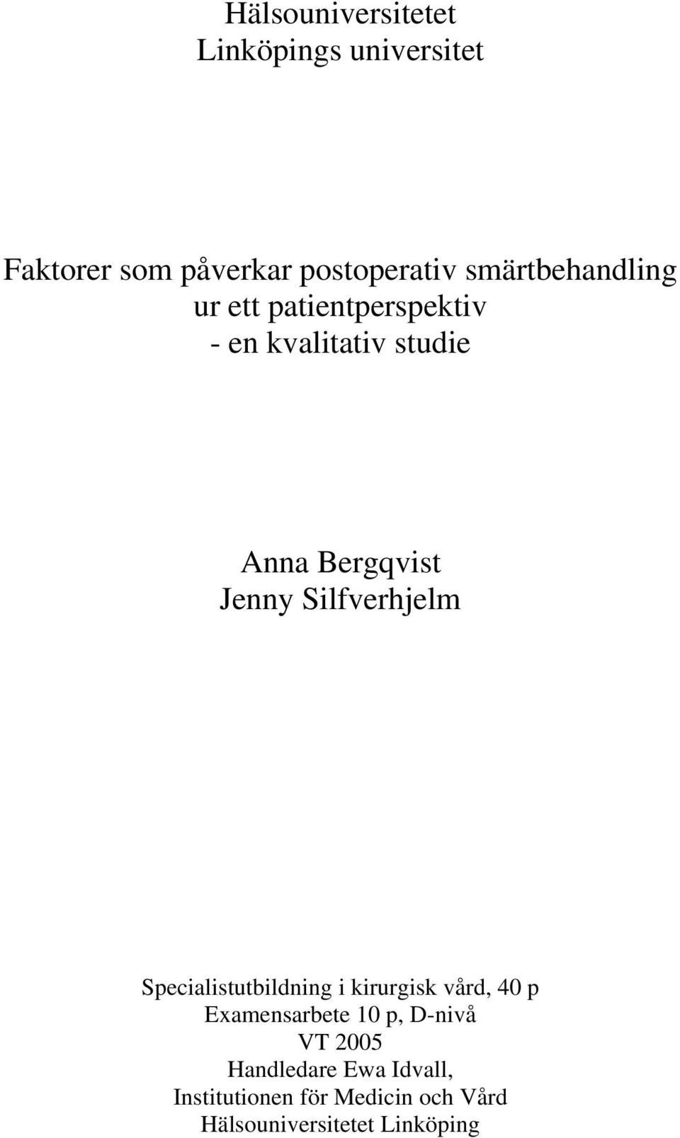 Silfverhjelm Specialistutbildning i kirurgisk vård, 40 p Examensarbete 10 p, D-nivå