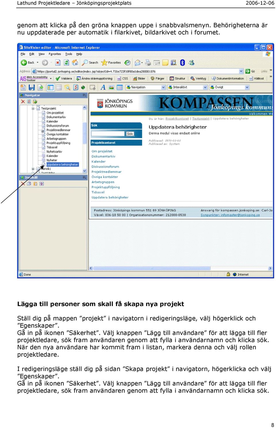 Välj knappen Lägg till användare för att lägga till fler projektledare, sök fram användaren genom att fylla i användarnamn och klicka sök.