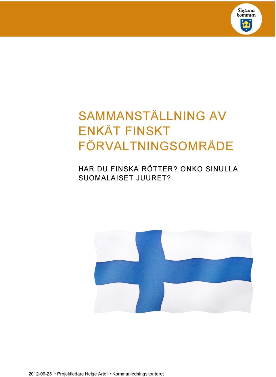 ONKO SINULLA SUOMALAISET JUURET?