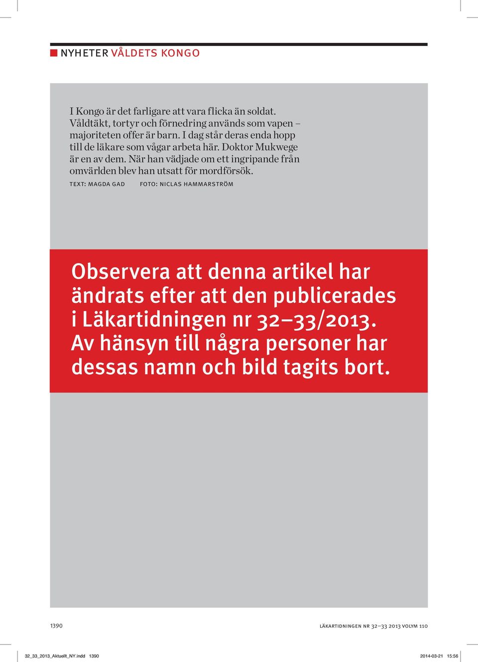 När han vädjade om ett ingripande från omvärlden blev han utsatt för mordförsök.