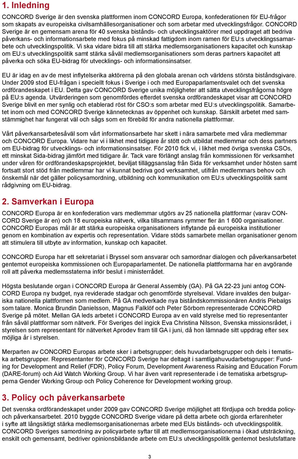 utvecklingssamarbete och utvecklingspolitik.
