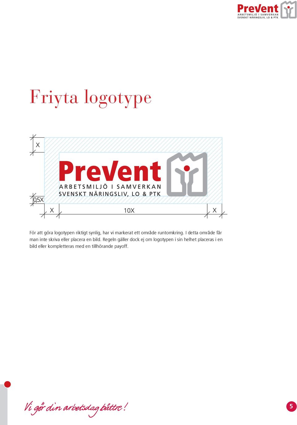 I detta område får man inte skriva eller placera en bild.