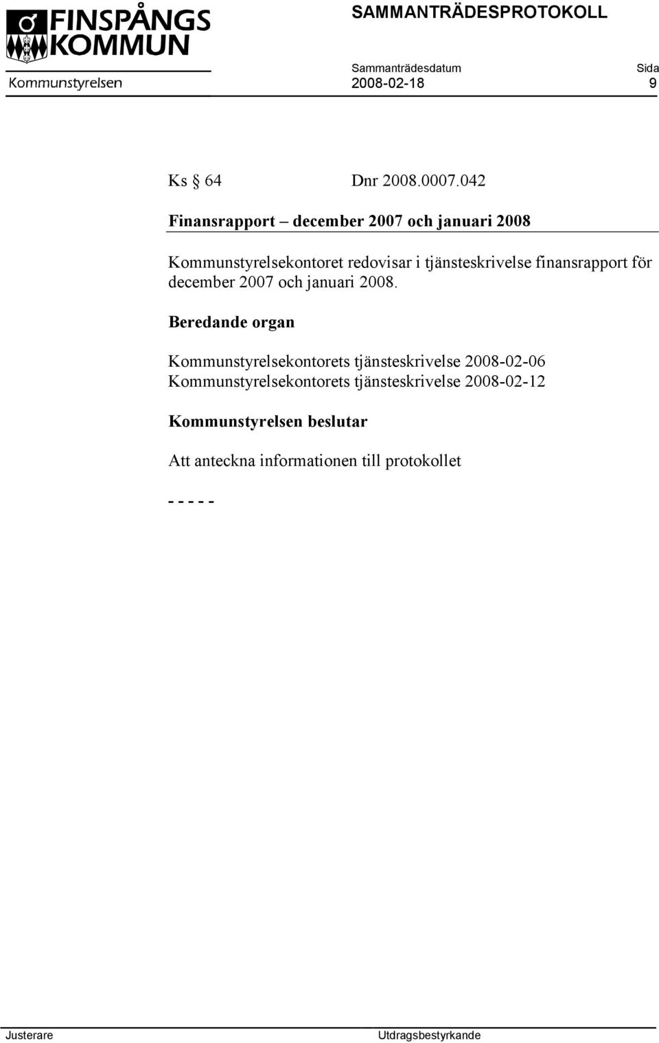 tjänsteskrivelse finansrapport för december 2007 och januari 2008.