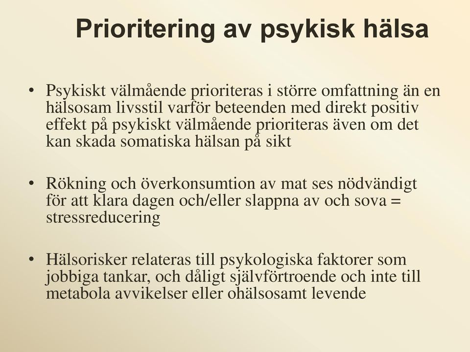 överkonsumtion av mat ses nödvändigt för att klara dagen och/eller slappna av och sova = stressreducering Hälsorisker