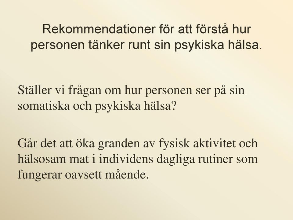 Ställer vi frågan om hur personen ser på sin somatiska och psykiska