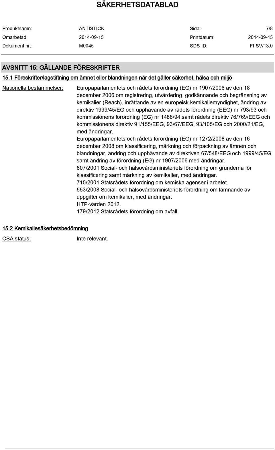 2006 om registrering, utvärdering, godkännande och begränsning av kemikalier (Reach), inrättande av en europeisk kemikaliemyndighet, ändring av direktiv 1999/45/EG och upphävande av rådets förordning