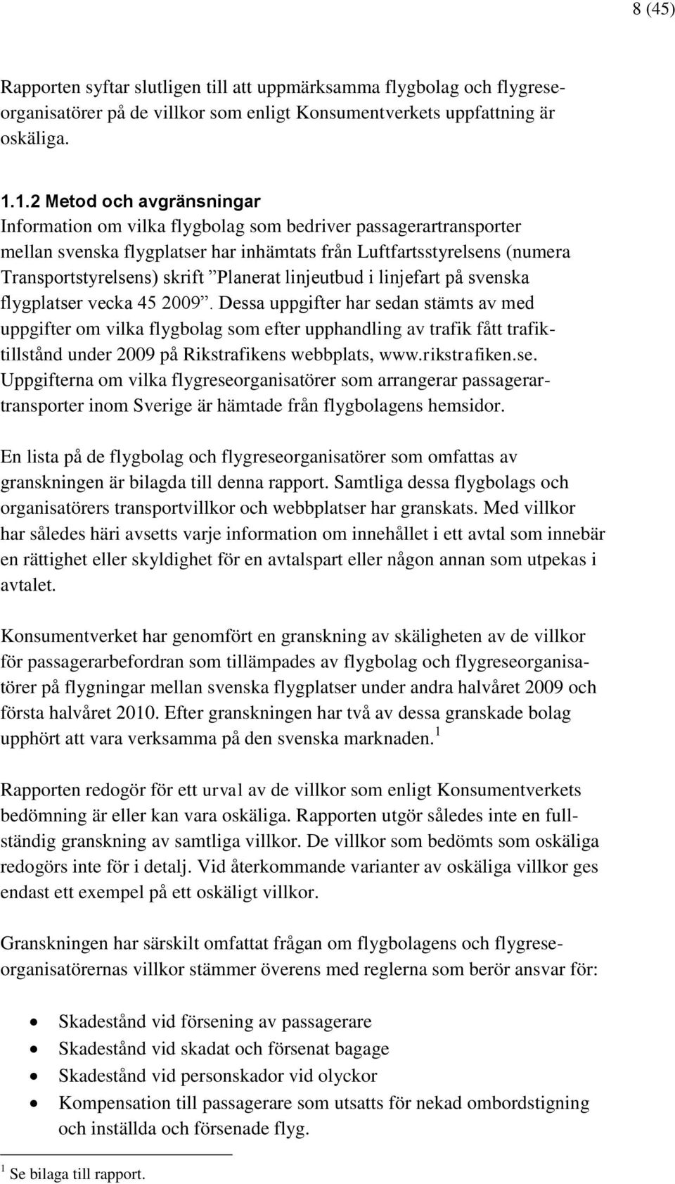 Planerat linjeutbud i linjefart på svenska flygplatser vecka 45 2009.